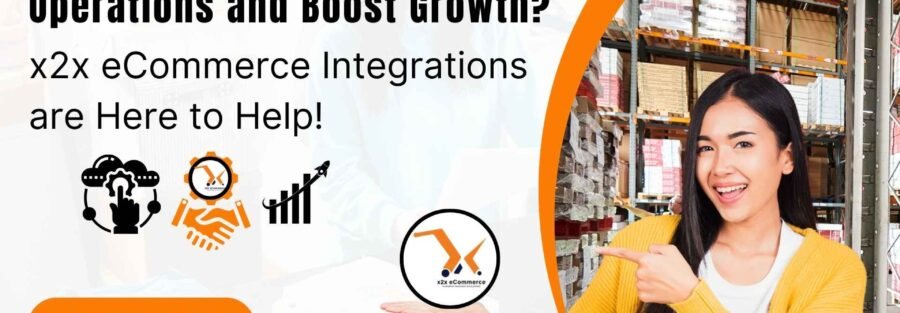 Looking to Streamline Operations and Boost Growth? x2x eCommerce Integrations are Here to Help!