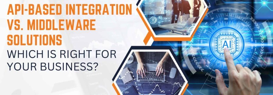 API-Based Integration vs. Middleware Solutions: Which Is Right for Your Business?