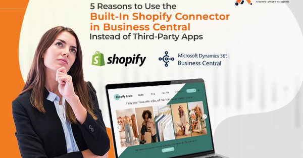 5 Reasons to Use the Built-In Shopify Connector in Business Central Instead of Third-Party Apps