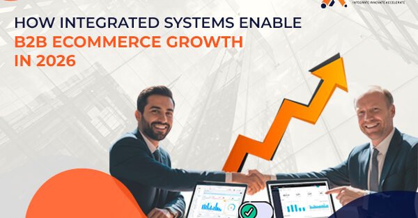 How Integrated Systems Enable B2B eCommerce Growth in 2026