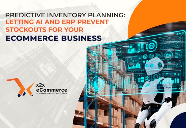Predictive Inventory Planning: Letting AI and ERP Prevent Stockouts for your eCommerce Business