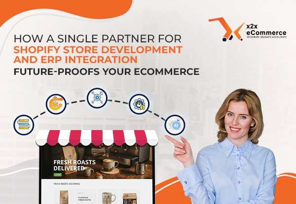 How a Single Partner for Shopify Store Development and ERP Integration Future-Proofs Your eCommerce Operations
