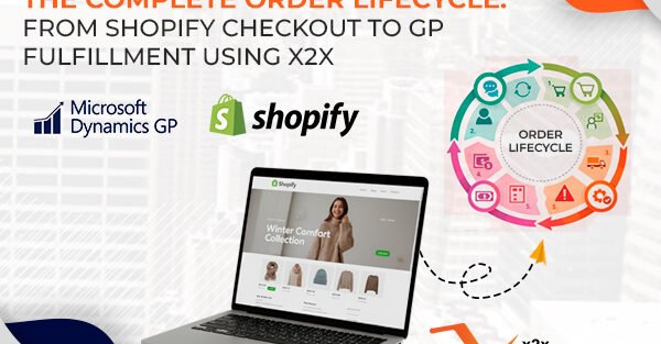 The Complete Order Lifecycle: From Shopify Checkout to GP Fulfillment Using x2x