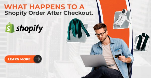 What Happens to a Shopify Order After Checkout?