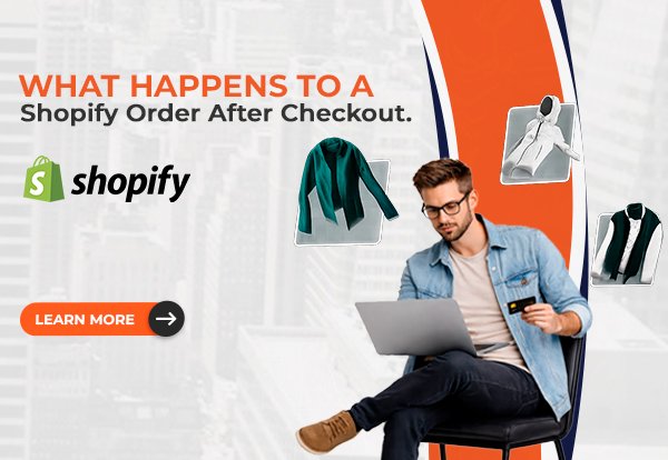 What Happens to a Shopify Order After Checkout?