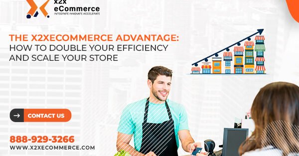The x2xeCommerce Advantage: How to Double Your Efficiency and Scale Your Store